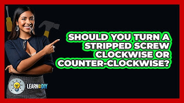 Should You Turn A Stripped Screw Clockwise Or Counter-clockwise? - LearnToDIY360.com