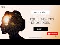 Meditación - Mundo de las emociones