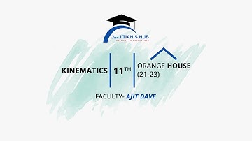 Kinematics,11th,Orange House(21-23),Date-04-09-21,By-Ajit Dave