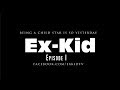 Ex-Kid Part 01