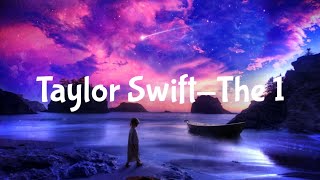 TAYLOR SWIFT-the 1 (lyrics)