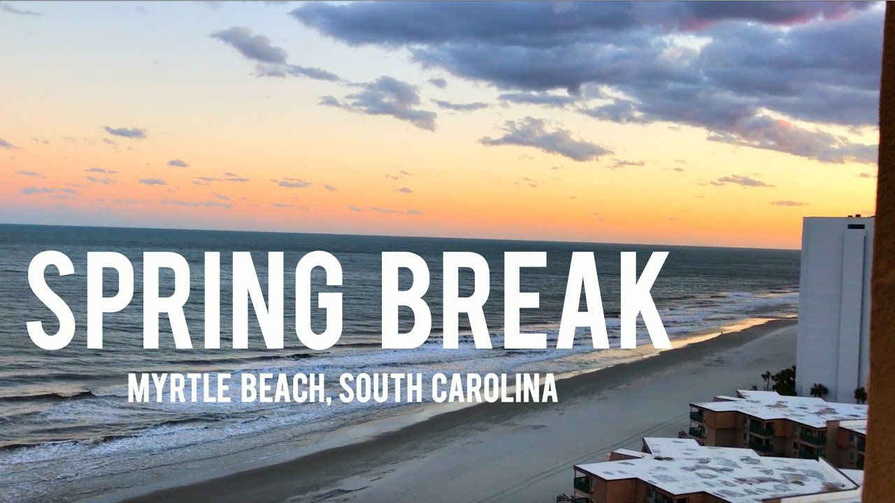 Spring Break 2017 Myrtle Beach South Carolina You Spring Break 2017 Myrtle Beach South Carolina