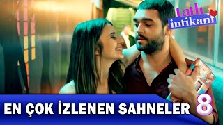 En Çok İzlenen Sahneler 8! - Tatlı İntikam