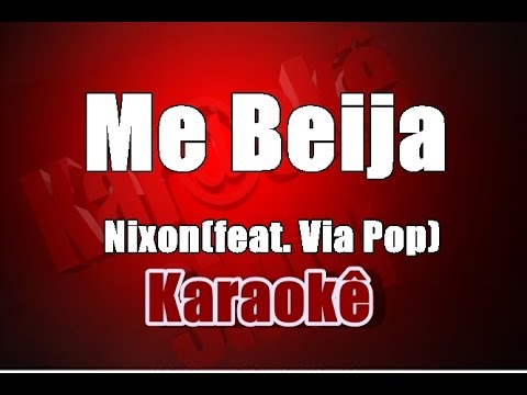 Video thumbnail for Me Beija - Nixon(feat. Via Pop)