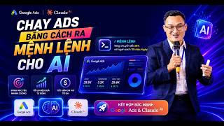 Chạy Quảng Cáo Google Ads Bằng AI: Tự Động 100% Từ A-Z Cho Người Mù Công Nghệ!