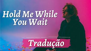 Lewis Capaldi - Hold Me While You Wait (tradução, legendado)