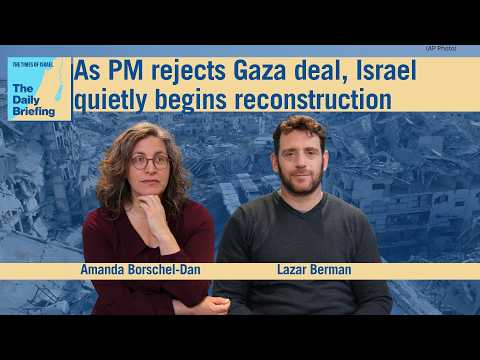As PM rejects Gaza deal, Israel quietly begins reconstruction