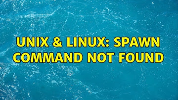 Unix & Linux: Spawn command not found