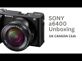 UK Camera Club Review Sony a6400 unboxing - IS IT LEGIT?