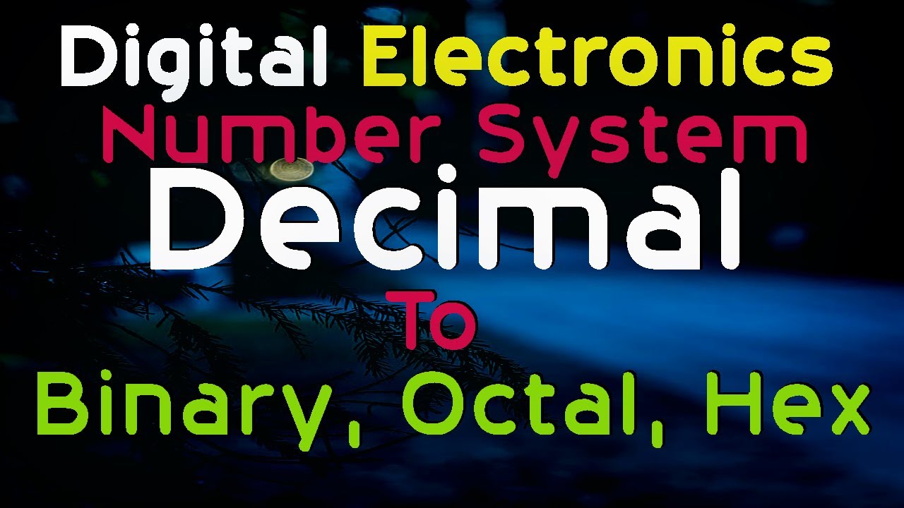 Decimal to Binary, Octal and Hexadecimal conversion | Digital ...