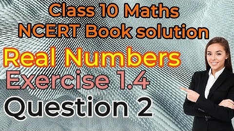 Class 10 Maths NCERT Book solution/Chapter 1:- Real Numbers/Exercise 1.4/ Question -2 /NCERT Book