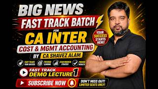 BIG NEWS 🚨 CA Inter Costing Fast Track Batch | Demo Lecture 1 by CA Shavez Alam
