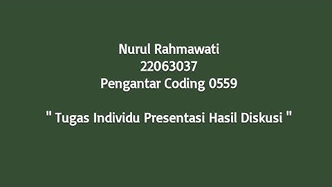 Nurul Rahmawati "Tugas Presentasi Pengantar Coding"