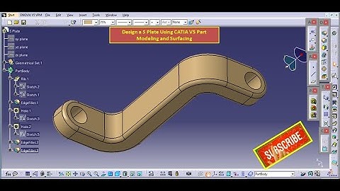 Design a S Plate using Sketcher, Part Design, Assembly Design,Generative shape Design.