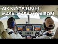 AIR KENYA FIRST CLASS BUSH FLIGHT from Masai Mara to Nairobi