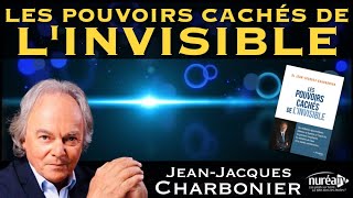 « Les pouvoirs cachés de l'invisible » avec Jean-Jacques Charbonier