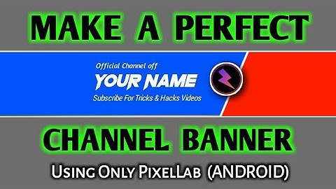 How To Make A Perfect Channel Art For YouTube Channel in Android • With Only PixelLab app