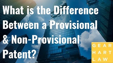 What is the Difference Between a Provisional and Non-Provisional Patent?