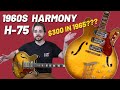 1960s Harmony H-75 | $300 in 1965??? |