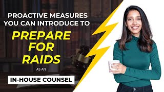 Proactive measures you can introduce as an in-house counsel to prepare for raids