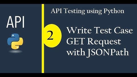 API Testing using Python - Write Test Case - Get Request- Fetch Json Path(Description 4 Full Course)