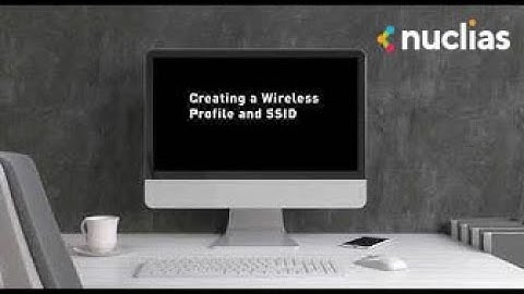2. Nuclias Cloud Tutorial Video: How to Create a Wireless Profile and SSID