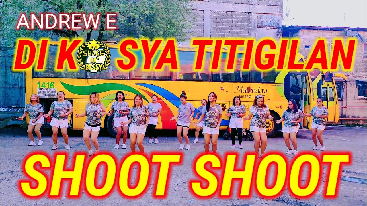 SHOOT SHOOT - Andrew E Di ko Sya Titigilan Dance Fitness