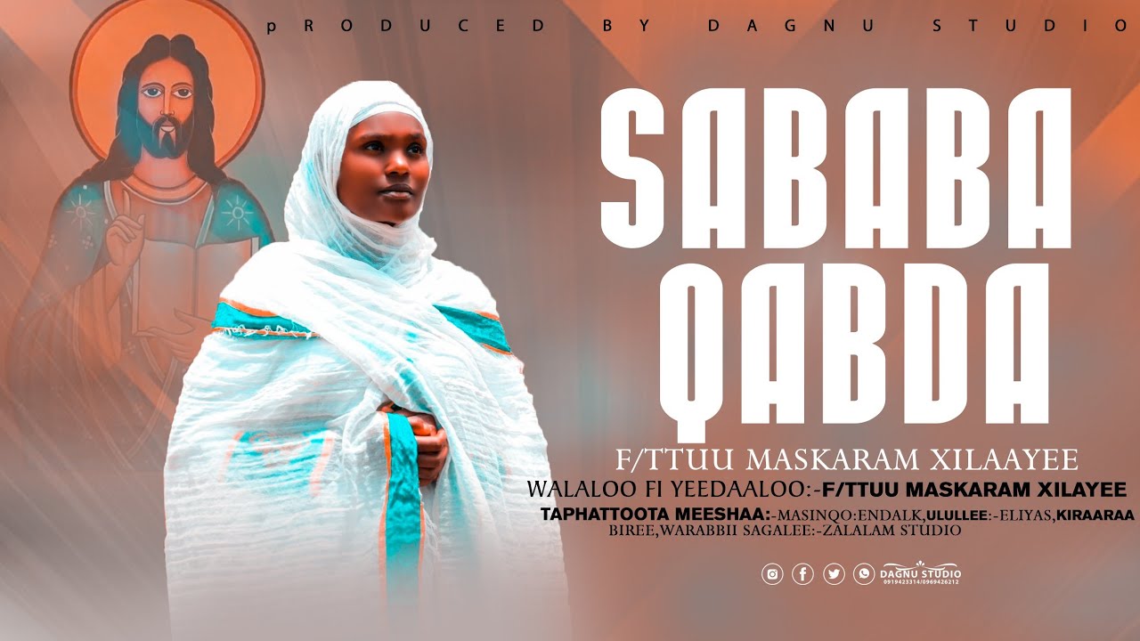 Sababa QabdaFttuu Maskaram Xilaayee Faarfannaa Afaan Oromoo Ortodoksii Tewahidoo Haaraa