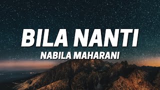 Bila Nanti - Nabila Maharani | (Lirik Video)