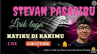 Stevan pasaribu Lirik Lagu  HATIKU DI KAKIMU