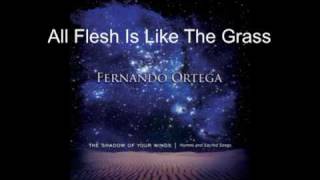 Video-Miniaturansicht von „Fernando Ortega - All Flesh Is Like The Grass“