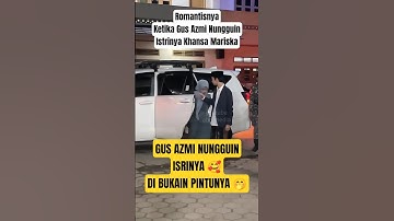 Gus Azmi Peka Bukain Pintu Untuk Istrinya Khansa Mariska #gusazmi #azmiaskandar