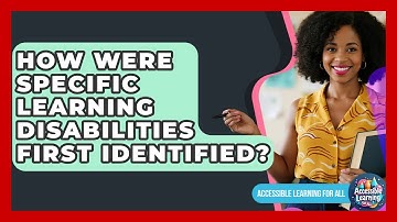 How Were Specific Learning Disabilities First Identified? - Accessible Learning For All