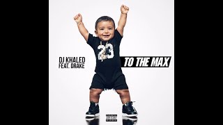 DJ Khaled - To The Max lyrics