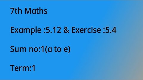 7th Maths Example:5.12 & Exercise:5.4 Sum no:1(a to e)// Chapter:5