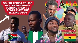 Ghana vs Nigeria &amp; South Africa police beati Nigeria and forcing them to admit they are selling dtgs