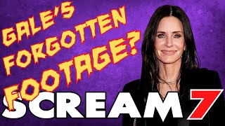 SCREAM 7 **GALE’S FORGOTTEN FOOTAGE?**