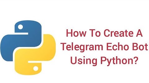 How To Create A Telegram Echo Bot Using Python?