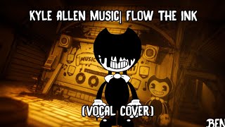 Kyle Allen Music| Flow The Ink (Vocal Cover)