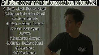 Arvian Dwi Pangestu-Full Album-Cover Lagu-Terbaru 2021(Cover Lagu Malaysia Buih Jadi Permadani)VIRAL