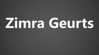 How To Pronounce Zimra Geurts