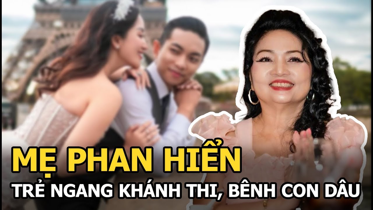 Mẹ Phan Hiển: Trẻ ngang Khánh Thi, bênh con dâu