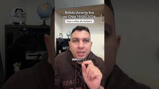 Bólido durante live no Chile 19/05/2026
