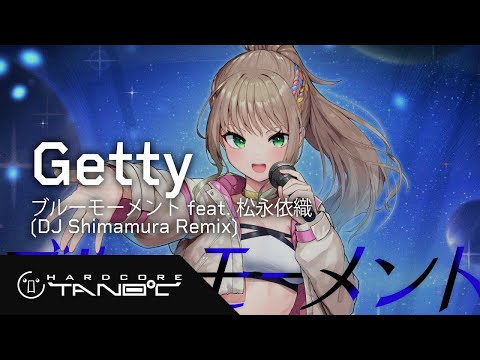 Getty - ブルーモーメント feat. 松永依織 (DJ Shimamura Remix)