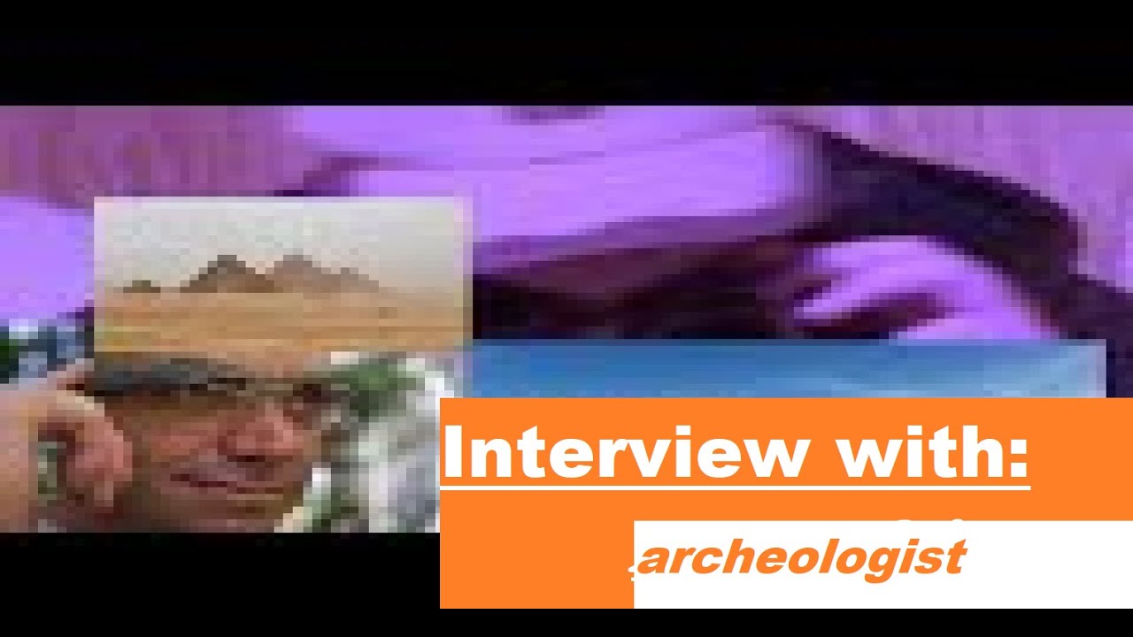 Interview with an archaeologist YouTube