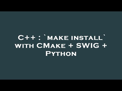 C++ : `make install` with CMake + SWIG + Python