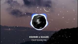 KSHMR x KAAZE - Devil Inside Me (feat. KARRA)