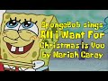 SpongeBob sings "All I Want For Christmas Is You" by Mariah Carey