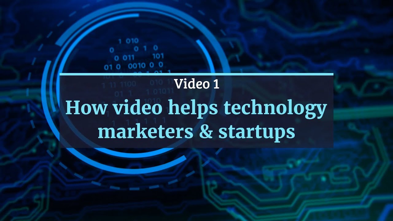 Video 1: How video helps technology marketers & startups - YouTube