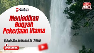 Menjadikan Ruqyah Pekerjaan Utama - Ustadz Abu Hudzaifah As Sidarji